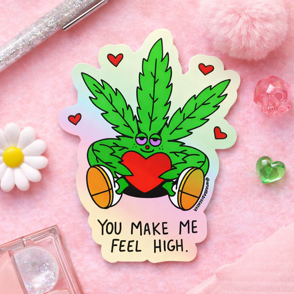 You Make Me Feel High Holographic Sticker