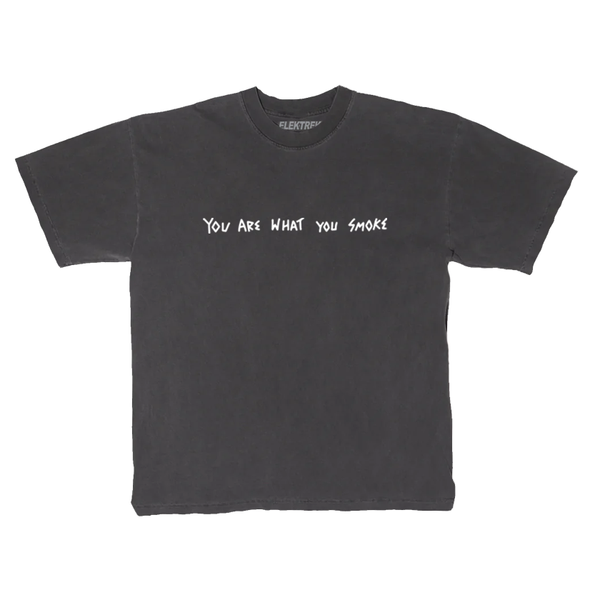 You Are What You Smoke T-Shirt