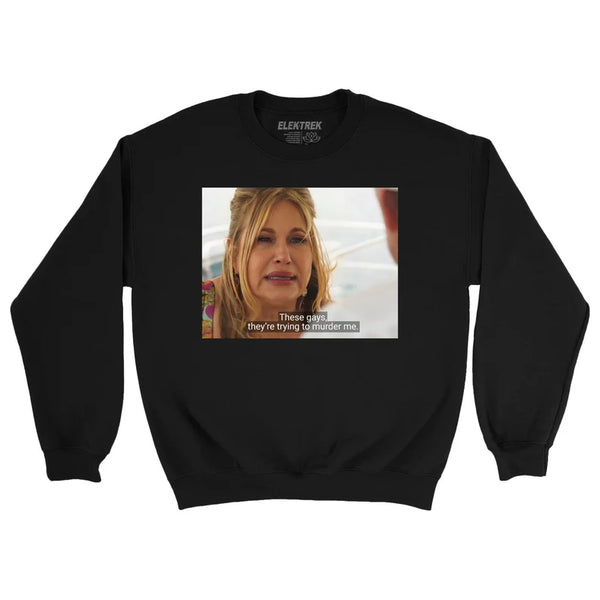 White Lotus "These Gays, They're Trying to Murder Me" Jennifer Coolidge Crewneck Sweatshirt