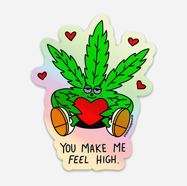 You Make Me Feel High Holographic Sticker